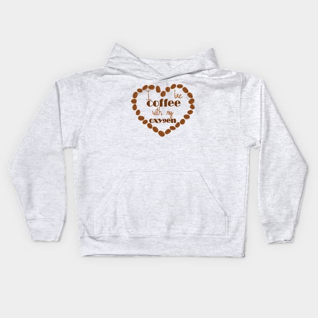 I like coffee with my oxygen Kids Hoodie by Becky-Marie